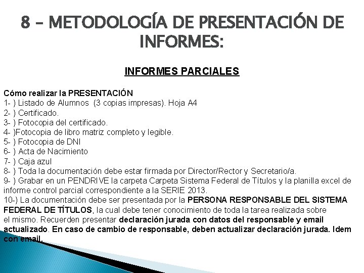  8 – METODOLOGÍA DE PRESENTACIÓN DE INFORMES: INFORMES PARCIALES Cómo realizar la PRESENTACIÓN