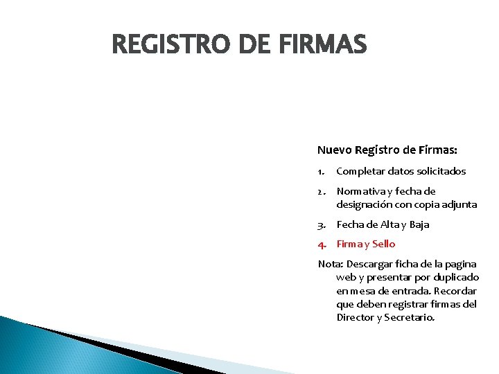 REGISTRO DE FIRMAS Nuevo Registro de Firmas: 1. Completar datos solicitados 2. Normativa y