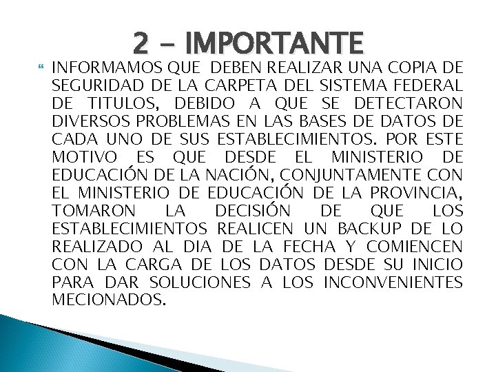  2 - IMPORTANTE INFORMAMOS QUE DEBEN REALIZAR UNA COPIA DE SEGURIDAD DE LA