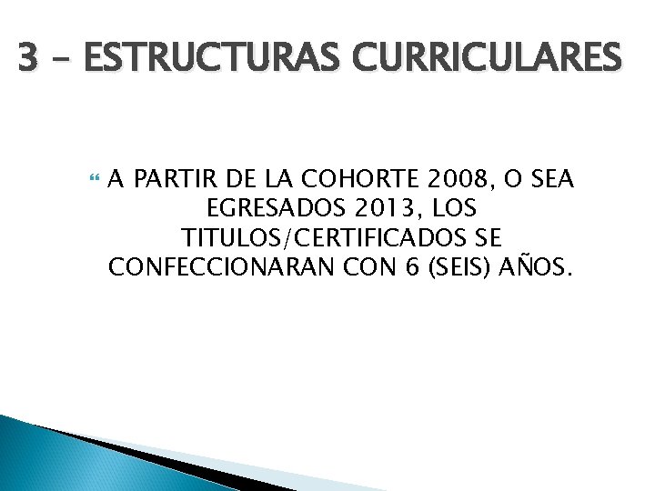 3 – ESTRUCTURAS CURRICULARES A PARTIR DE LA COHORTE 2008, O SEA EGRESADOS 2013,