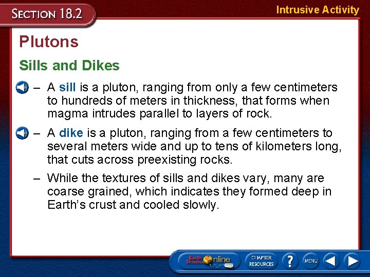 Intrusive Activity Plutons Sills and Dikes – A sill is a pluton, ranging from
