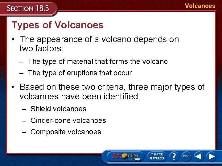 Volcanoes Types of Volcanoes • The appearance of a volcano depends on two factors:
