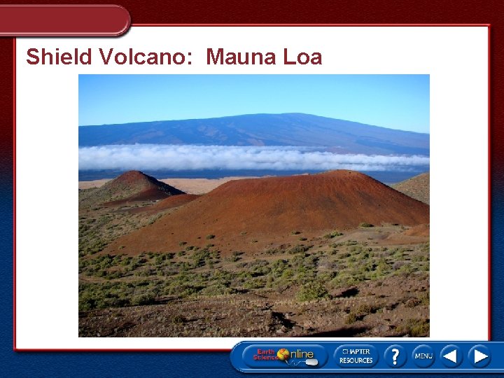 Shield Volcano: Mauna Loa 