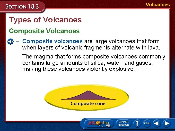 Volcanoes Types of Volcanoes Composite Volcanoes – Composite volcanoes are large volcanoes that form