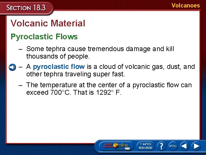 Volcanoes Volcanic Material Pyroclastic Flows – Some tephra cause tremendous damage and kill thousands