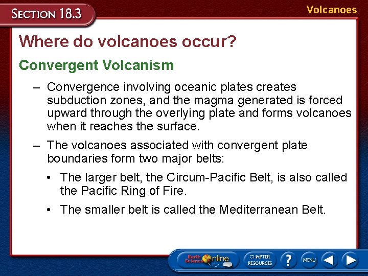 Volcanoes Where do volcanoes occur? Convergent Volcanism – Convergence involving oceanic plates creates subduction