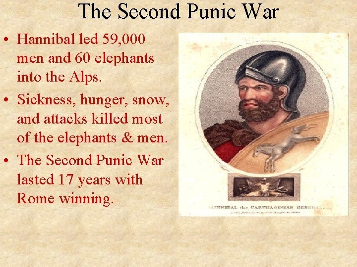 The Second Punic War • Hannibal led 59, 000 men and 60 elephants into The Second Punic War • Hannibal led 59, 000 men and 60 elephants into