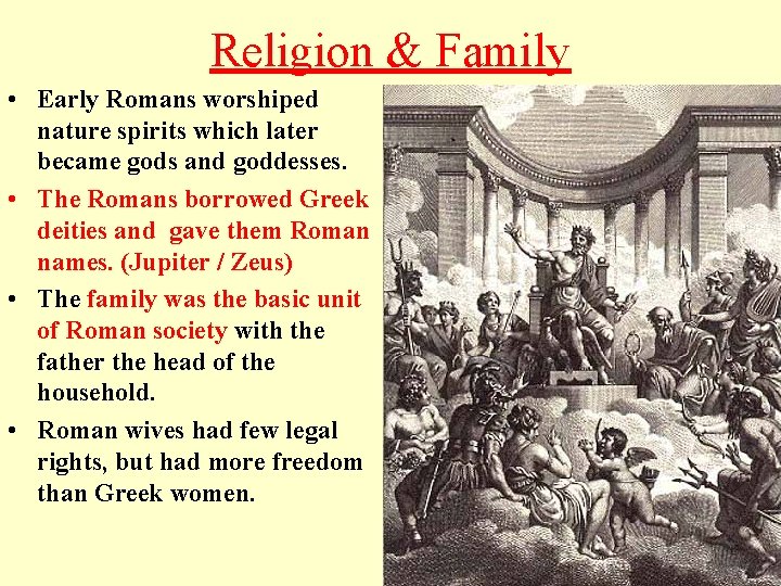 Religion & Family • Early Romans worshiped nature spirits which later became gods and Religion & Family • Early Romans worshiped nature spirits which later became gods and