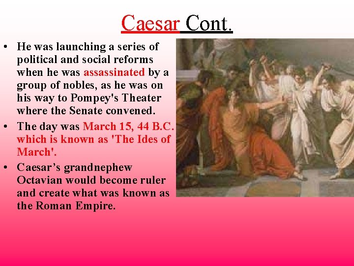 Caesar Cont. • He was launching a series of political and social reforms when Caesar Cont. • He was launching a series of political and social reforms when
