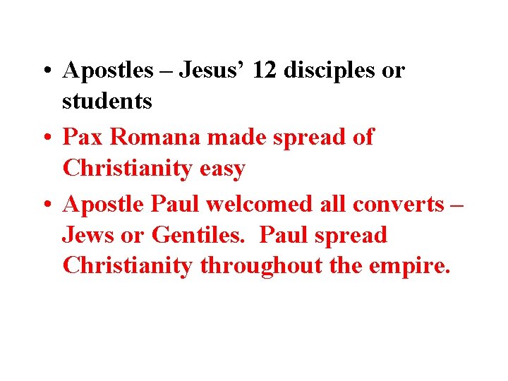 • Apostles – Jesus’ 12 disciples or students • Pax Romana made spread • Apostles – Jesus’ 12 disciples or students • Pax Romana made spread