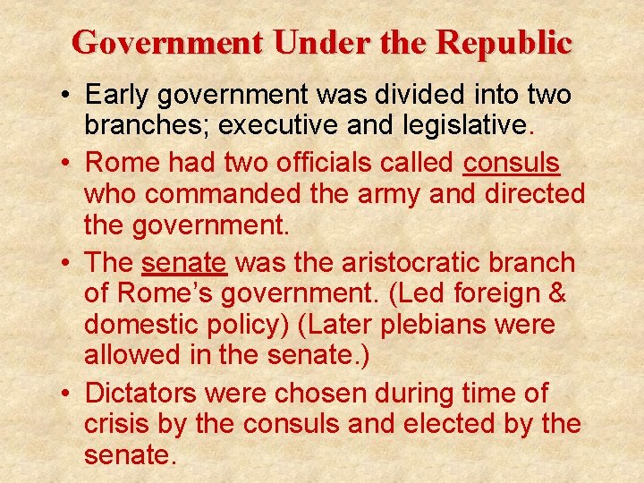 Government Under the Republic • Early government was divided into two branches; executive and Government Under the Republic • Early government was divided into two branches; executive and