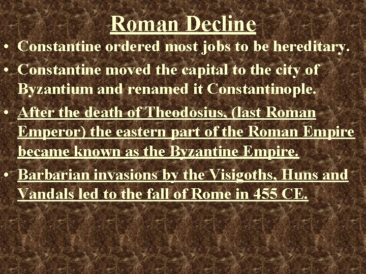 Roman Decline • Constantine ordered most jobs to be hereditary. • Constantine moved the Roman Decline • Constantine ordered most jobs to be hereditary. • Constantine moved the