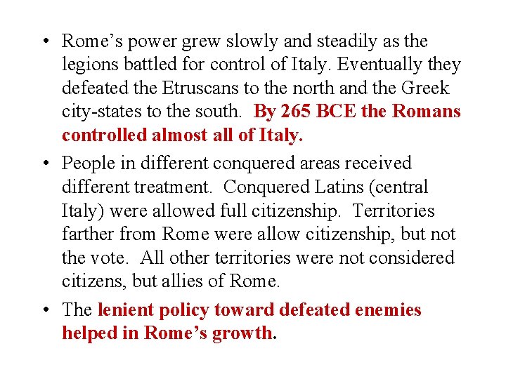 • Rome’s power grew slowly and steadily as the legions battled for control • Rome’s power grew slowly and steadily as the legions battled for control