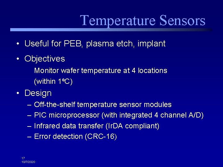 Temperature Sensors • Useful for PEB, plasma etch, implant • Objectives Monitor wafer temperature