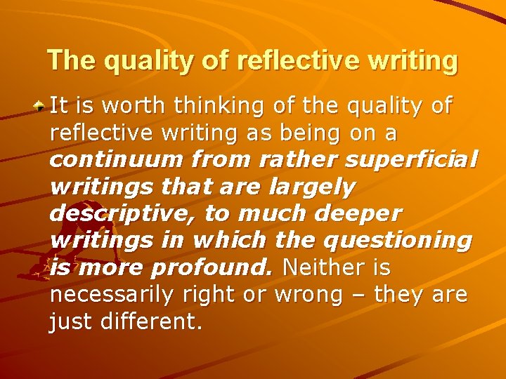 The quality of reflective writing It is worth thinking of the quality of reflective
