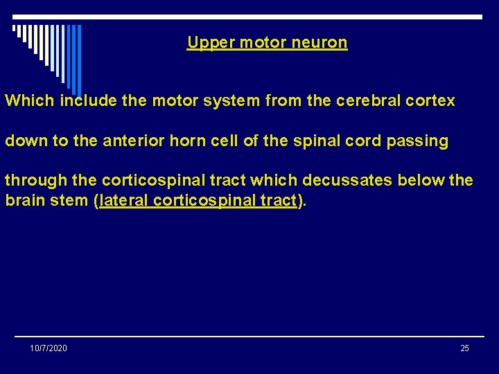 Upper motor neuron Which include the motor system from the cerebral cortex down to Upper motor neuron Which include the motor system from the cerebral cortex down to