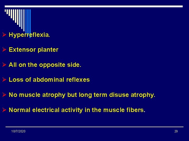 Ø Hyperreflexia. Ø Extensor planter Ø All on the opposite side. Ø Loss of