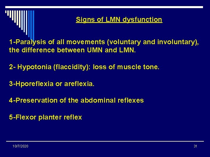 Signs of LMN dysfunction 1 -Paralysis of all movements (voluntary and involuntary), the difference