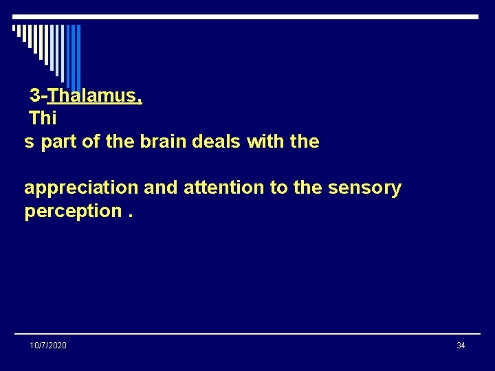 3 -Thalamus, Thi s part of the brain deals with the appreciation and attention