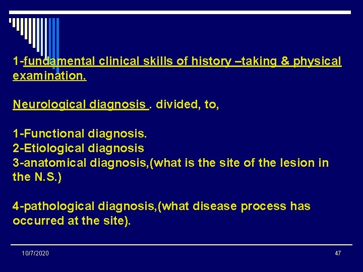 1 -fundamental clinical skills of history –taking & physical examination. Neurological diagnosis. divided, to,