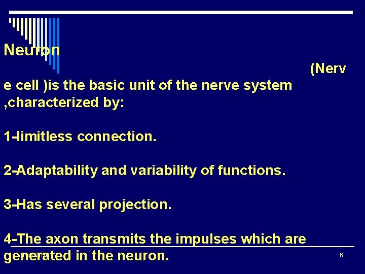 Neuron (Nerv e cell )is the basic unit of the nerve system , characterized