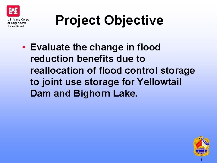 US Army Corps of Engineers Omaha District Project Objective • Evaluate the change in