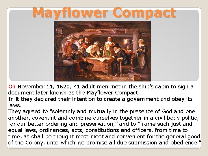 Mayflower Compact On November 11, 1620, 41 adult men met in the ship’s cabin