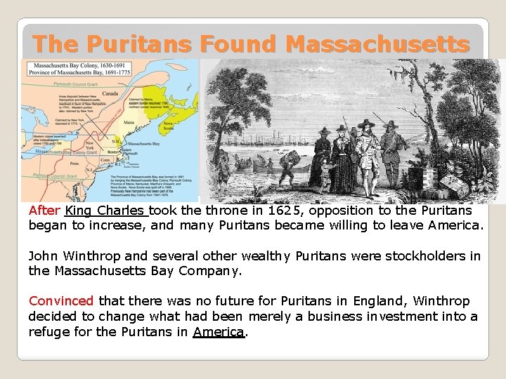 The Puritans Found Massachusetts After King Charles took the throne in 1625, opposition to