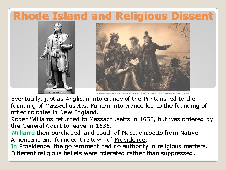 Rhode Island Religious Dissent Eventually, just as Anglican intolerance of the Puritans led to