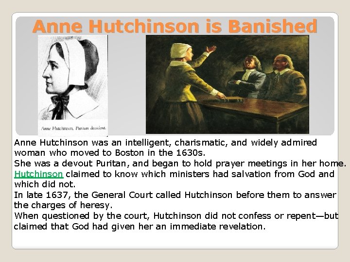Anne Hutchinson is Banished Anne Hutchinson was an intelligent, charismatic, and widely admired woman