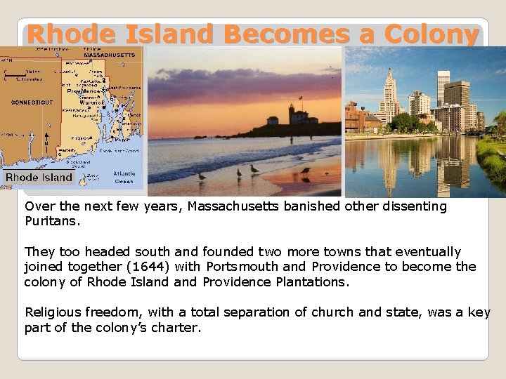 Rhode Island Becomes a Colony Over the next few years, Massachusetts banished other dissenting