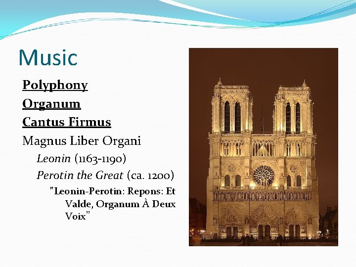 Music Polyphony Organum Cantus Firmus Magnus Liber Organi Leonin (1163 -1190) Perotin the Great