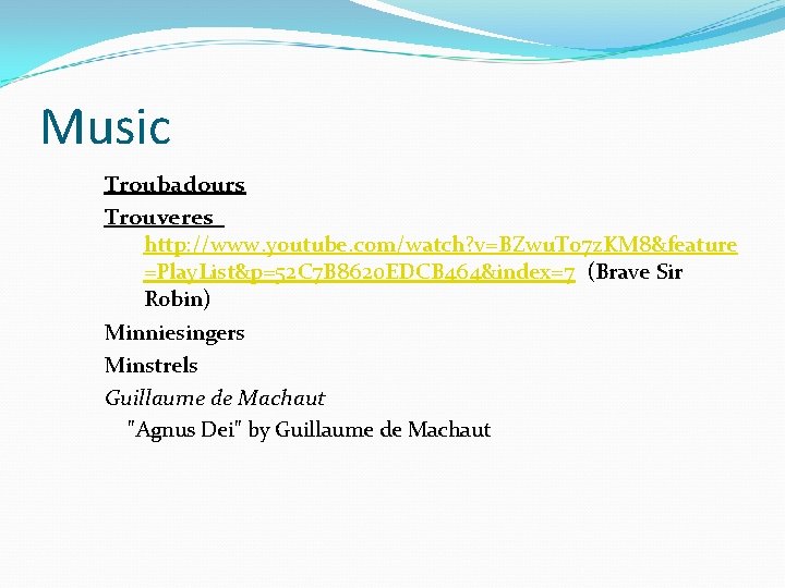 Music Troubadours Trouveres http: //www. youtube. com/watch? v=BZwu. To 7 z. KM 8&feature =Play.