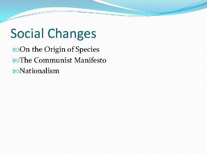 Social Changes On the Origin of Species The Communist Manifesto Nationalism 