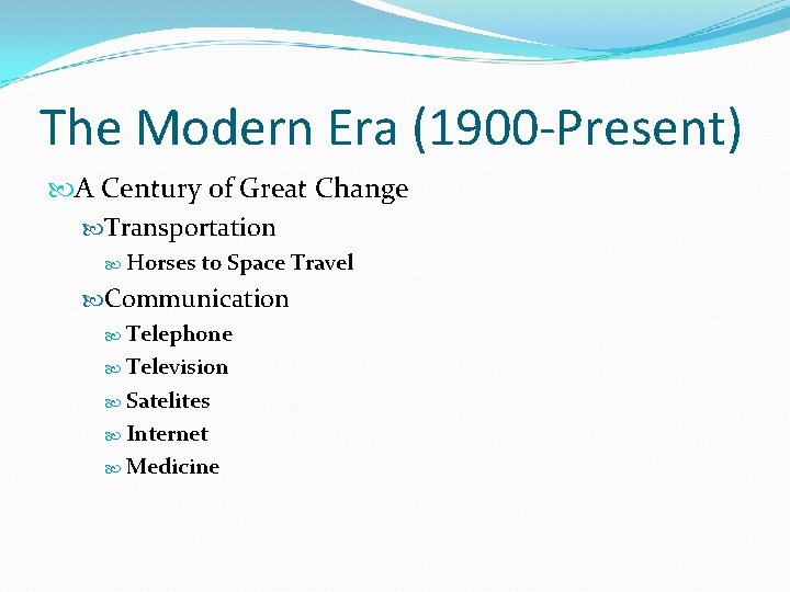 The Modern Era (1900 -Present) A Century of Great Change Transportation Horses to Space