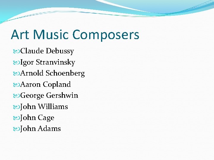 Art Music Composers Claude Debussy Igor Stranvinsky Arnold Schoenberg Aaron Copland George Gershwin John