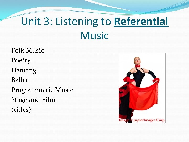 Unit 3: Listening to Referential Music Folk Music Poetry Dancing Ballet Programmatic Music Stage