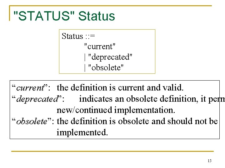 "STATUS" Status : : = "current" | "deprecated" | "obsolete" “current”: current the definition