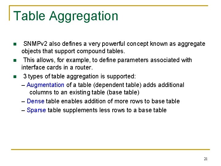 Table Aggregation n SNMPv 2 also defines a very powerful concept known as aggregate