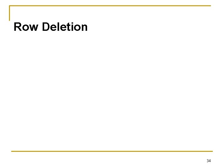 Row Deletion 34 