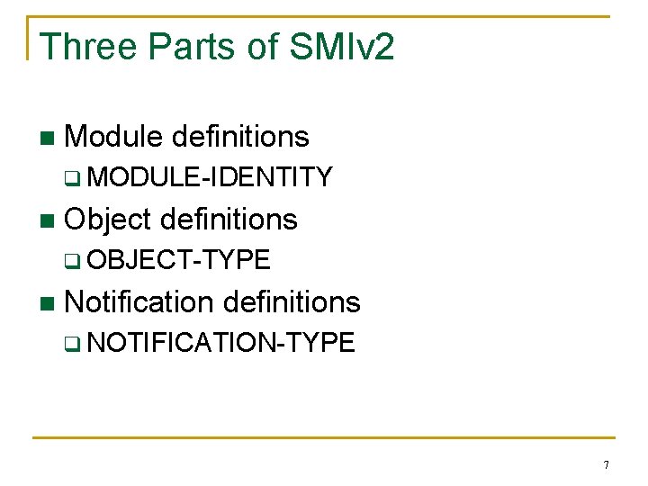 Three Parts of SMIv 2 n Module definitions q MODULE-IDENTITY n Object definitions q