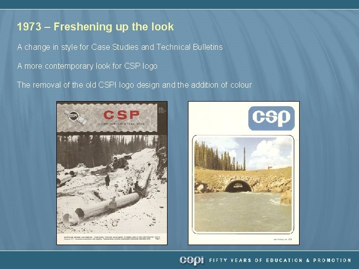 1973 – Freshening up the look A change in style for Case Studies and