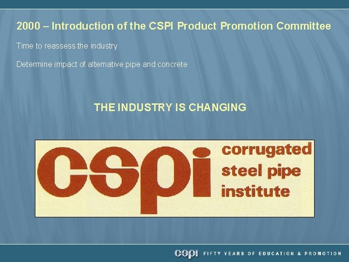 2000 – Introduction of the CSPI Product Promotion Committee Time to reassess the industry