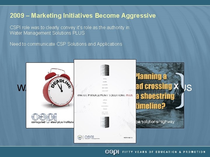 2009 – Marketing Initiatives Become Aggressive CSPI role was to clearly convey it’s role