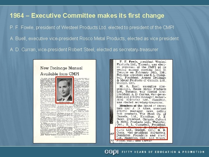 1964 – Executive Committee makes its first change P. F. Fowle, president of Westeel