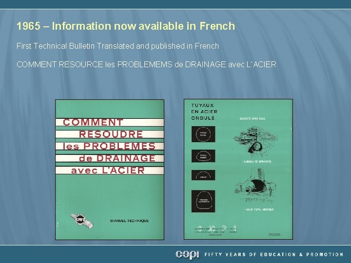 1965 – Information now available in French First Technical Bulletin Translated and published in