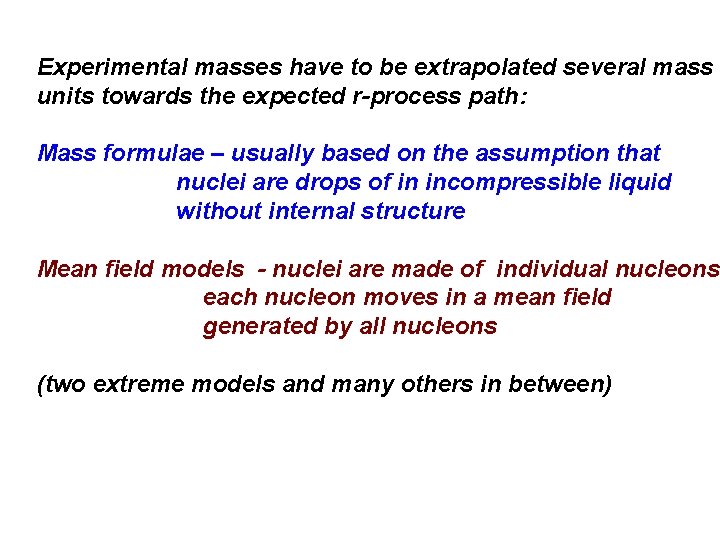 Experimental masses have to be extrapolated several mass units towards the expected r-process path: