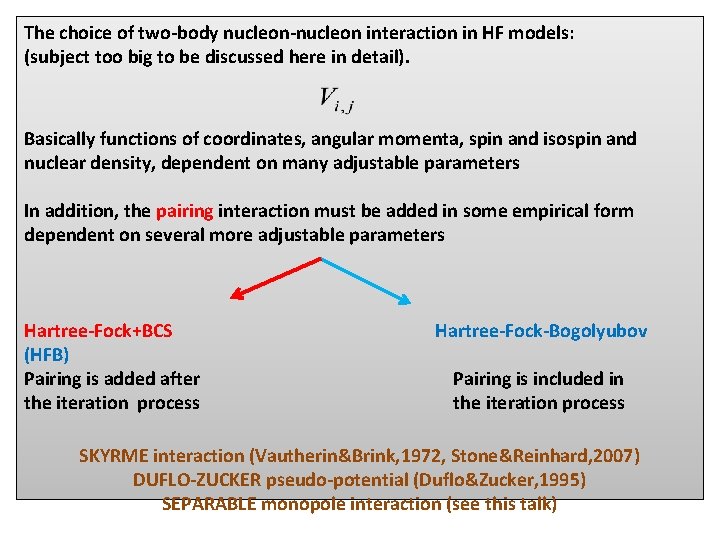 The choice of two-body nucleon-nucleon interaction in HF models: (subject too big to be