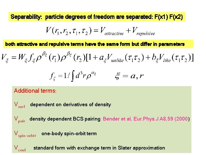 Separability: particle degrees of freedom are separated: F(x 1) F(x 2) both attractive and