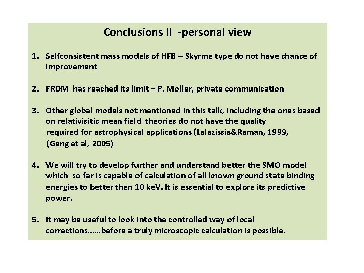 Conclusions II -personal view 1. Selfconsistent mass models of HFB – Skyrme type do